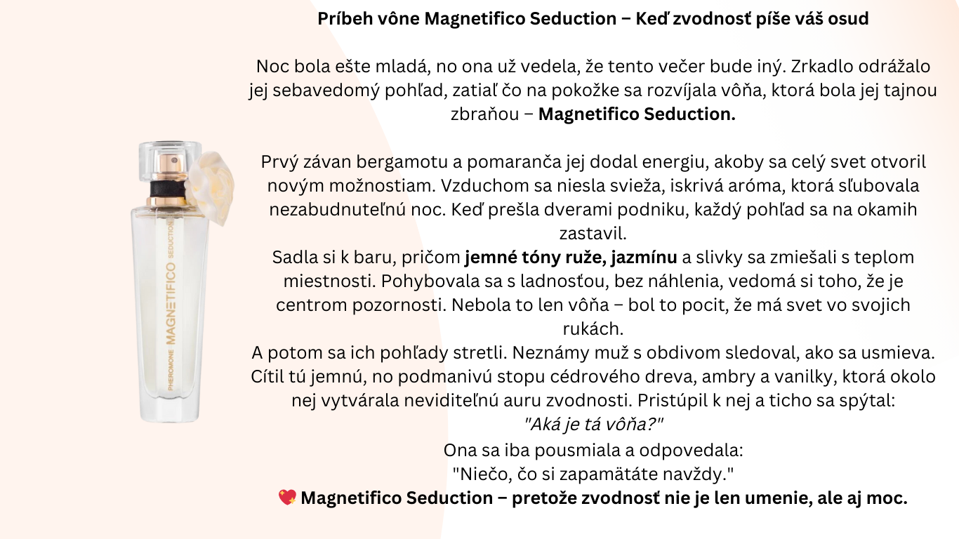 TPríbeh vône Magnetifico Selection – Esencia nezabudnuteľných momentov Ráno sa prebudila s úsmevom. Dnes bol iný deň. Možno to bolo tým slnečným svetlom, ktoré sa jemne odrážalo od jej zrkadla, al (1)